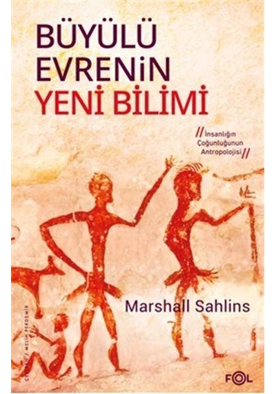 Büyülü Evrenin Yeni Bilimi - İnsanlığın Çoğunluğunun Antropolojisi - Marshall Sahlins - Fol Kitap