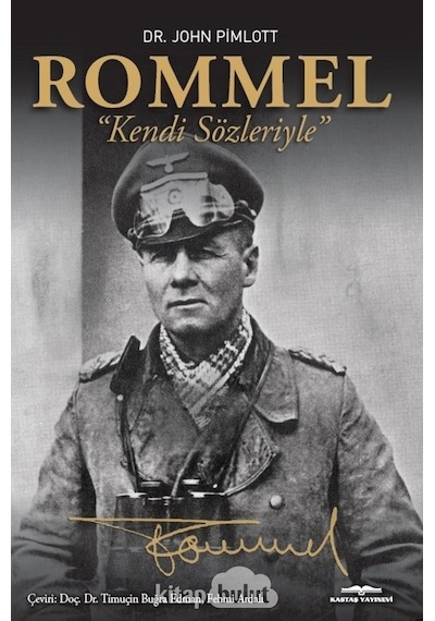 Rommel “Kendi Sözleriyle” Dr. John Pimlott Kastaş Yayinlari 9789752822405