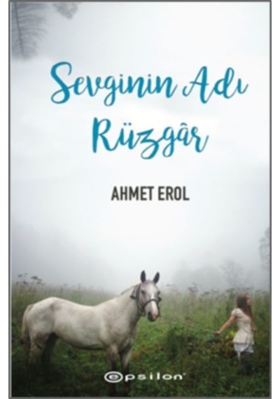Sevginin Adı Rüzgar - Ahmet Erol - Epsilon Yayınevi