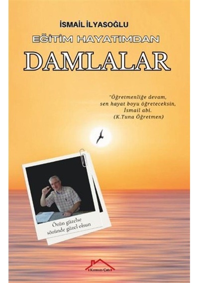 Eğitim Hayatımdan Damlalar / İsmail İlyasoğlu