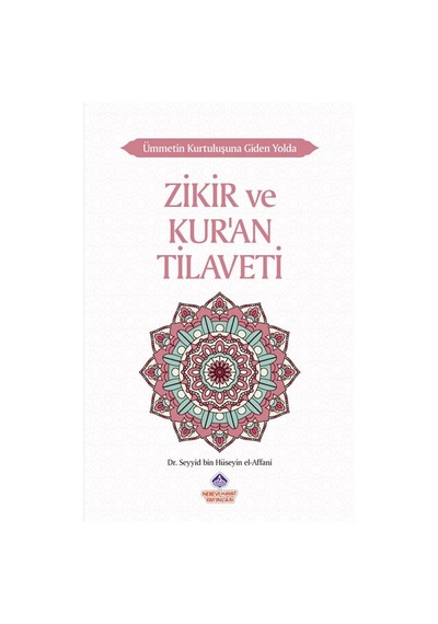 Zikir ve Kur'an Tilaveti - Ümmetin Kurtuluşuna Giden Yolda - Seyyid Bin Hüseyin El-Affani - Nebevi Hayat Yayınları