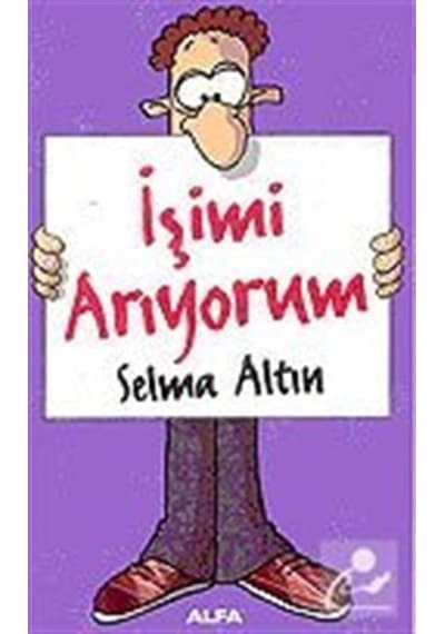 İşimi Arıyorum - Selma Altın - Alfa Yayıncılık