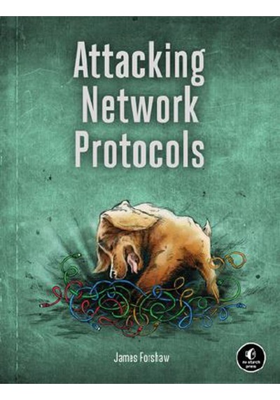 Attacking Network Protocols: A Hacker's Guide To Capture, Analysis, And Exploitation