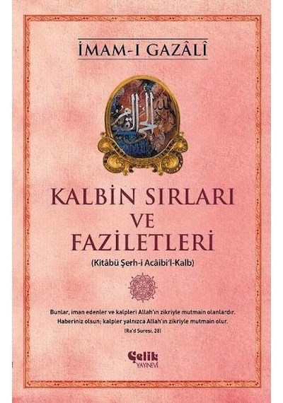 Kalbin Sırları ve Faziletleri - İmam-ı Gazali - Çelik Yayınevi