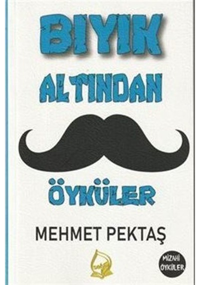 Bıyık Altından Öyküler / Mehmet Pektaş