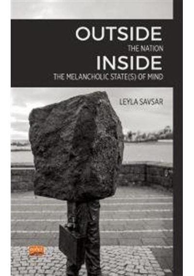Outside The Nation Inside The Melancholic States Of Mind - Leyla Savsar - Nobel Bilimsel Eserler