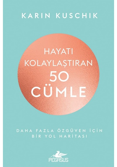 Hayatı Kolaylaştıran 50 Cümle - Karin Kuschik