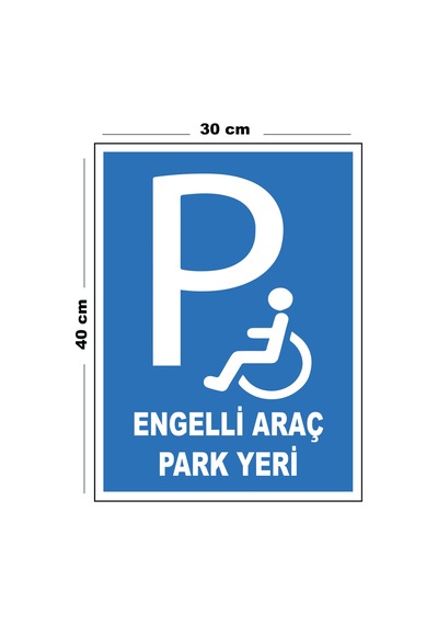Metal Engelli Araç Park Yeri 30cm X 40cm A3 Büyüklüğünde Uyarı Levhası Yönlendirme Tabelası