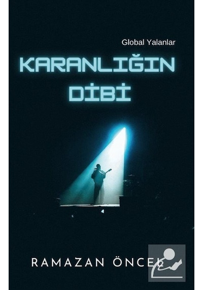 Karanlığın Dibi - Global Yalanlar - Ramazan Öncel - Platanus Publishing