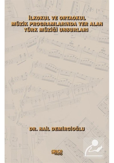 İlkokul ve Ortaokul Müzik Programlarında Yer Alan Türk Müziği Unsurları - Nail Demircioğlu - Gece Kitaplığı