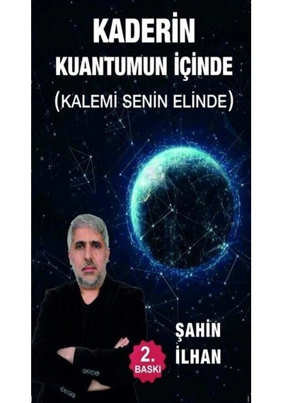 Kaderin Kuantumun İçinde (Kalemi Senin Elinde) / Şahin İlhan