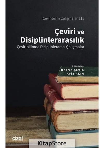 Çeviri ve Disiplinlerarasılık  - Çeviribilim Çalışmaları 3 - Çizgi Kitabevi