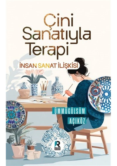 Çini Sanatıyla Terapi & İnsan Sanat İlişkisi / Ümmügülsüm Açıköz