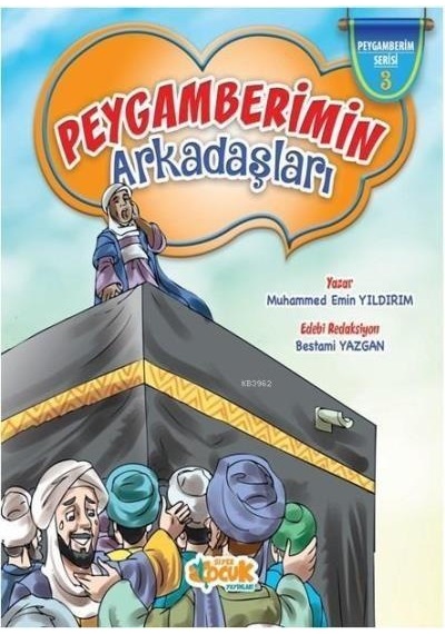 Peygamber Arkadaşları 3 - Muhammed Emin Yıdırım - Siyer Çocuk Yay