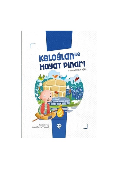 Keloğlan ile Hayat Pınarı - Keloğlan Masalları Serisi - Fatma Hilal Başal - Türkiye Diyanet Vakfı Yayınları