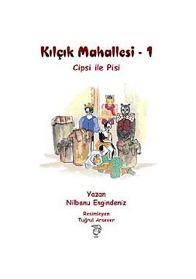 Cipsi İle Pisi / Kılçık Mahallesi-1 / Nilbanu Engindeniz