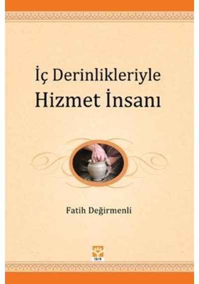 İç Derinlikleriyle Hizmet İnsanı