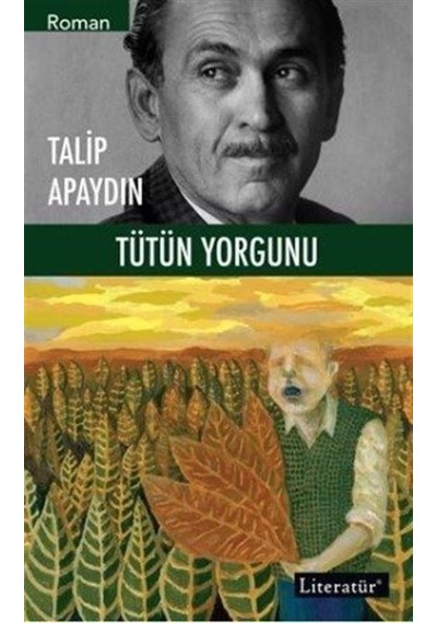 Tütün Yorgunu - Talip Apaydın - Literatür Yayıncılık