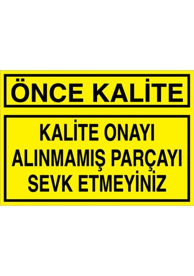 Önce Kalite Uyarı Tabelası - 50x70 Foreks - Ka25