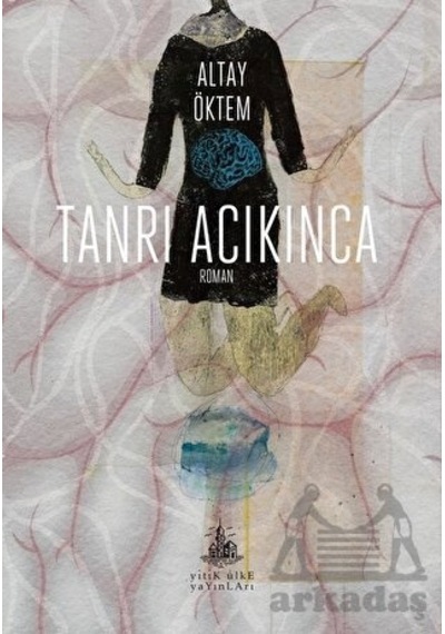 Tanrı Acıkınca - Altay Öktem - Yitik Ülke Yayınları