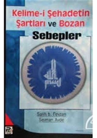 Kelime-i Şehadetin Şartları ve Bozan Sebepler / Salih Bin Fevzan 9789759066819