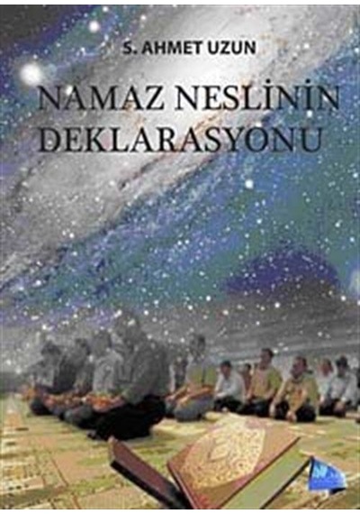 Namaz Neslinin Deklarasyonu / S. Ahmet Uzun