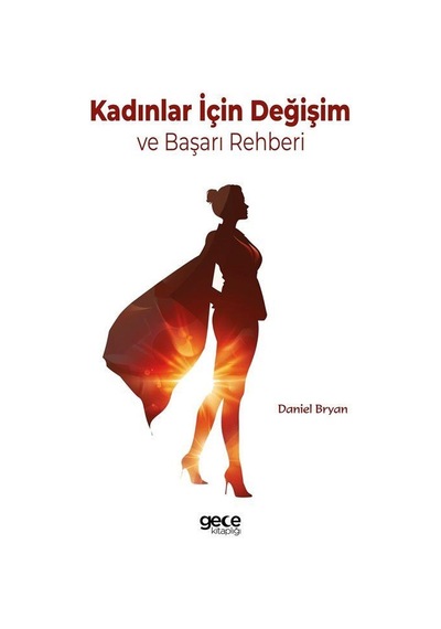 Kadınlar İçin Değişim Ve Başarı Rehberi / Daniel Bryan