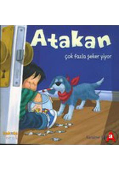 Atakan Çok Fazla Şeker Yiyor - Sandrine Deredel Rogeon - Kaknüs Yayınları