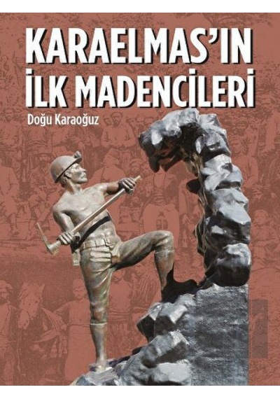 Karaelmas'ın İlk Madencileri -  Arkeoloji ve Sanat Yayınları
