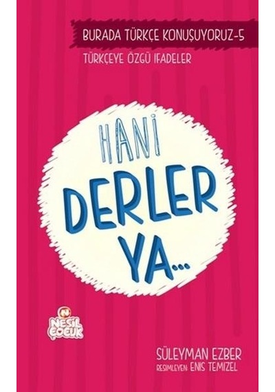 Hani Derler Ya.. - Süleyman Ezber - Nesil Çocuk Yayınları