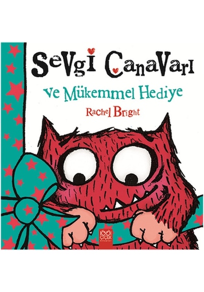 Sevgi Canavarı ve Mükemmel Hediye - Rachel Bright - 1001 Çiçek