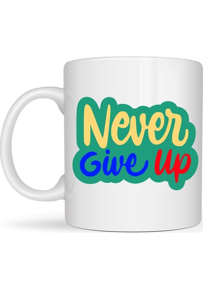 Never Give Up Asla Pes Etme Yazılı Porselen Kupa Model 145 Motivasyon Temalı Renkli Tasarım Kahve & Çay Kupası Moral Veren Hediyelik Kupa Diğer