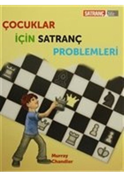 Çocuklar İçin Satranç Problemleri - Murray Chandler - Satranç Life