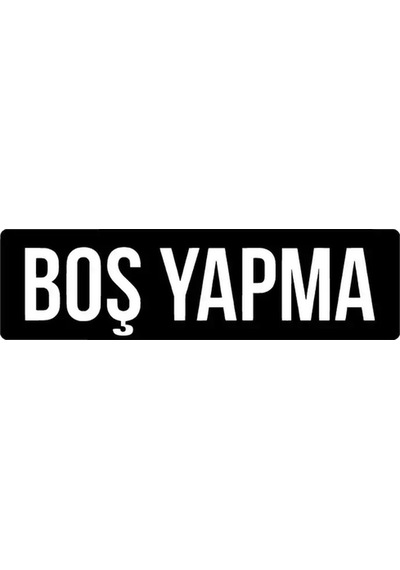 Boş Yapma Sticker 10 X 3 Cm