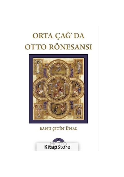 Orta Çağ'da Otto Rönesansı - Banu Çetin Ünal - Motto Yayınları