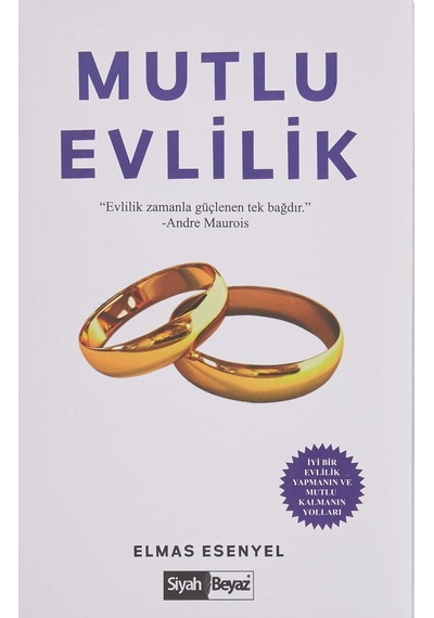 Mutlu Evlilik - İyi Bir Evlilik Yapmanın Ve Mutlu Kalmanın Yolları