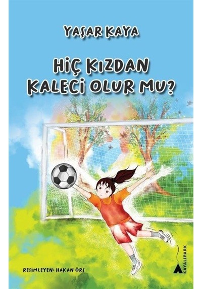 Hiç Kızdan Kaleci Olur Mu / Yaşar Kaya