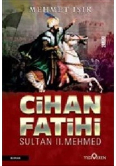Cihan Fatihi Sultan 2.Mehmed - Mehmet Işık - Yediveren Yayınları