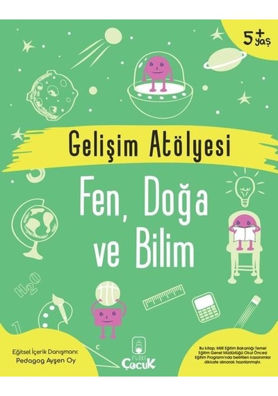 Gelişim Atölyesi - Fen Doğa ve Bilim 5+Yaş - Ayşen Oy - Floki Çocuk