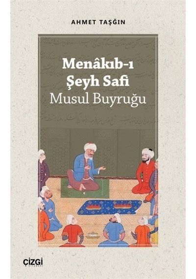 Menakıb-ı Şeyh Safi - Ahmet Taşğın - Çizgi Kitabevi