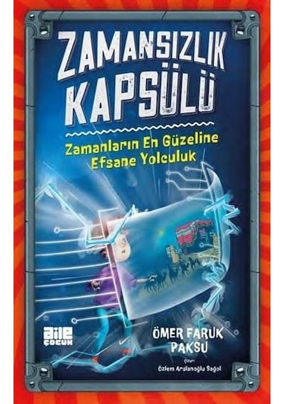 Zamansızlık Kapsülü - Zamanların En Güzeline Efsane Yolculuk - Ömer Faruk Paksu - Aile Yayınları