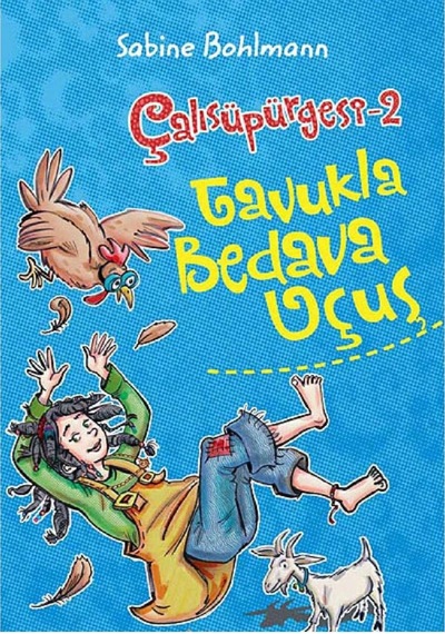 Çalısüpürgesi 2 - Tavukla Bedava Uçuş - Sabine Bohlmann İlk Baskı 2013