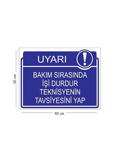 Metal Bakım Sırasında İşi Durdur Teknisyenin Tavsiyesini Yap 30x40 Cm A3 Uyarı İş Güvenliği Levhası