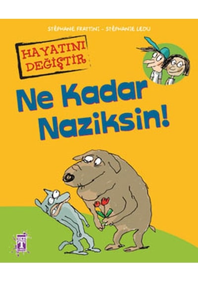 Ne Kadar Naziksin! - Stephanie Ledu -  Stephane Frattini - Genç Timaş
