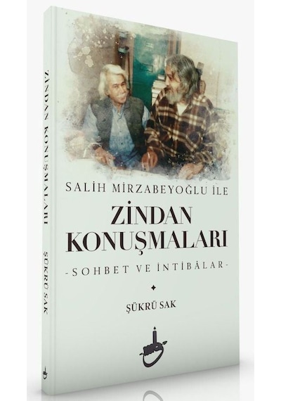 Salih Mirzabeyoğlu ile Zindan Konuşmaları / Şükrü Sak