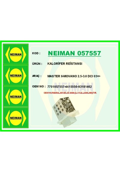 Neıman 057557 Kalorifer Reistansı Master Iı-movano 2.5-3.0 Dcı 03 7701057557-4415550-93181462 -
