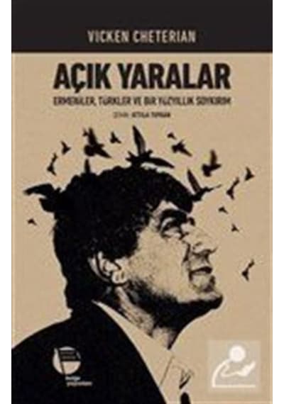 Açık Yaralar: Ermeniler Türkler ve Bir Yüzyıllık Soykırım - Vicken Cheterian - Belge Yayınları