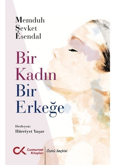 Bir Kadın Bir Erkeğe - Memduh Şevket Esendal - Cumhuriyet Kitapları