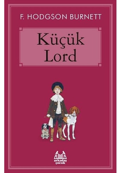 Küçük Lord - Frances Hodgson Burnett - Arkadaş Yayıncılık