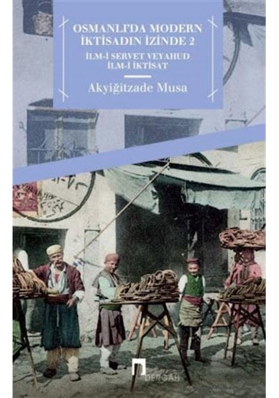 Osmanlı'Da Modern Iktisadın Izinde 2 / Musa Akyiğitzade 9789759956875